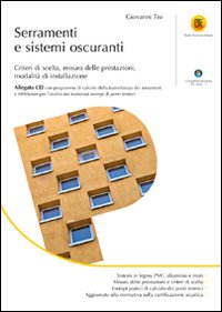 Serramenti e sistemi oscuranti. Criteri di scelta, misura delle prestazioni, modalità di installazione. Con CD-ROM