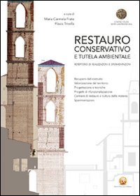 Restauro conservativo e tutela ambientale. Repertorio di realizzazioni e sperimentazioni. Ediz. illustrata