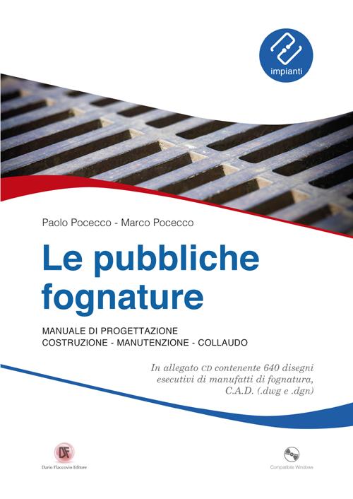 Le pubbliche fognature. Manuale di progettazione, costruzione, manutenzione, collaudo. Ediz. illustrata. Con CD-ROM