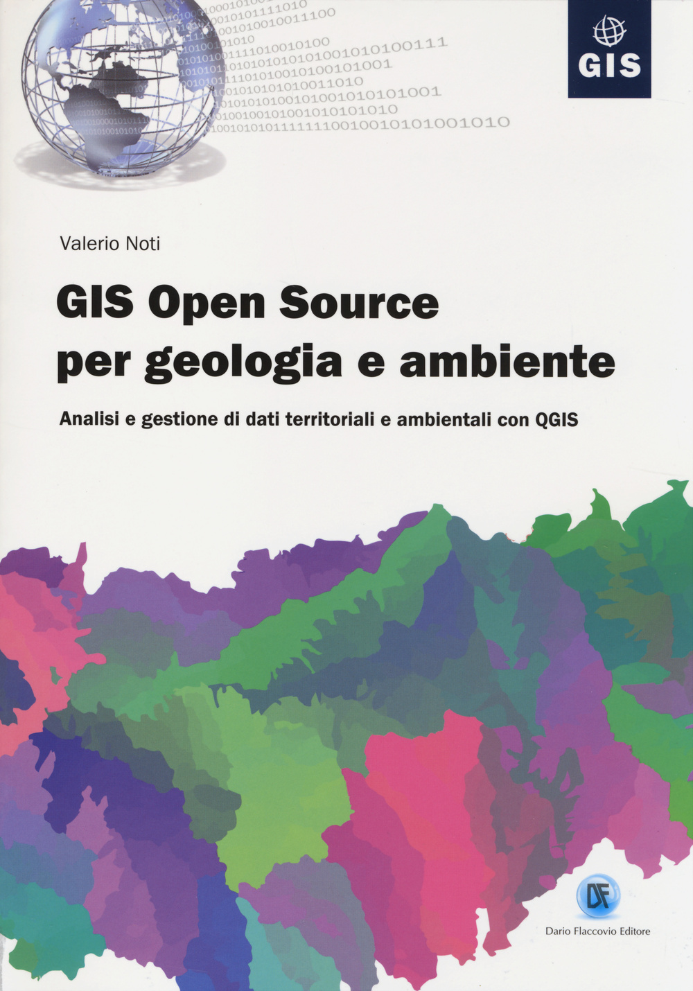 GIS open source per geologia e ambiente. Analisi e gestione di dati territoriali e ambientali con QGIS