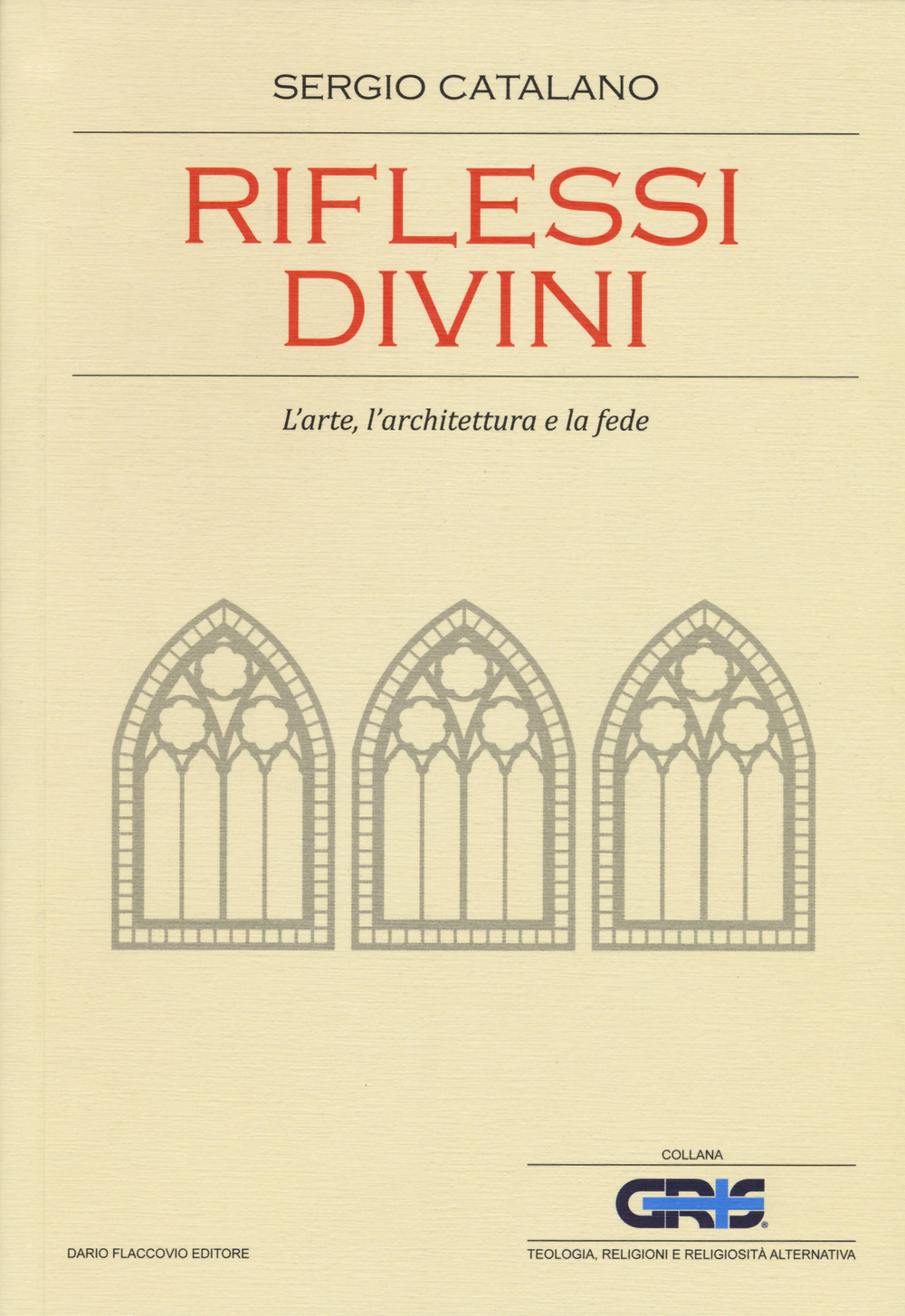 Riflessi divini. L'arte, l'architettura e la fede