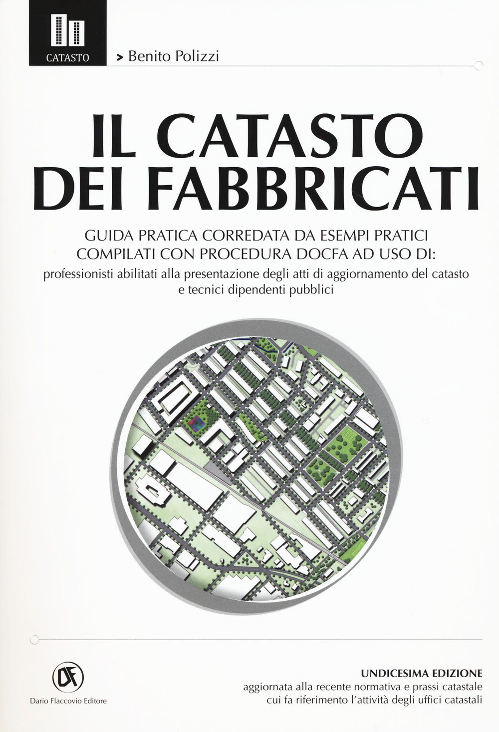 Il catasto dei fabbricati. Guida pratica corredata da esempi pratici compilati con procedura Docfa