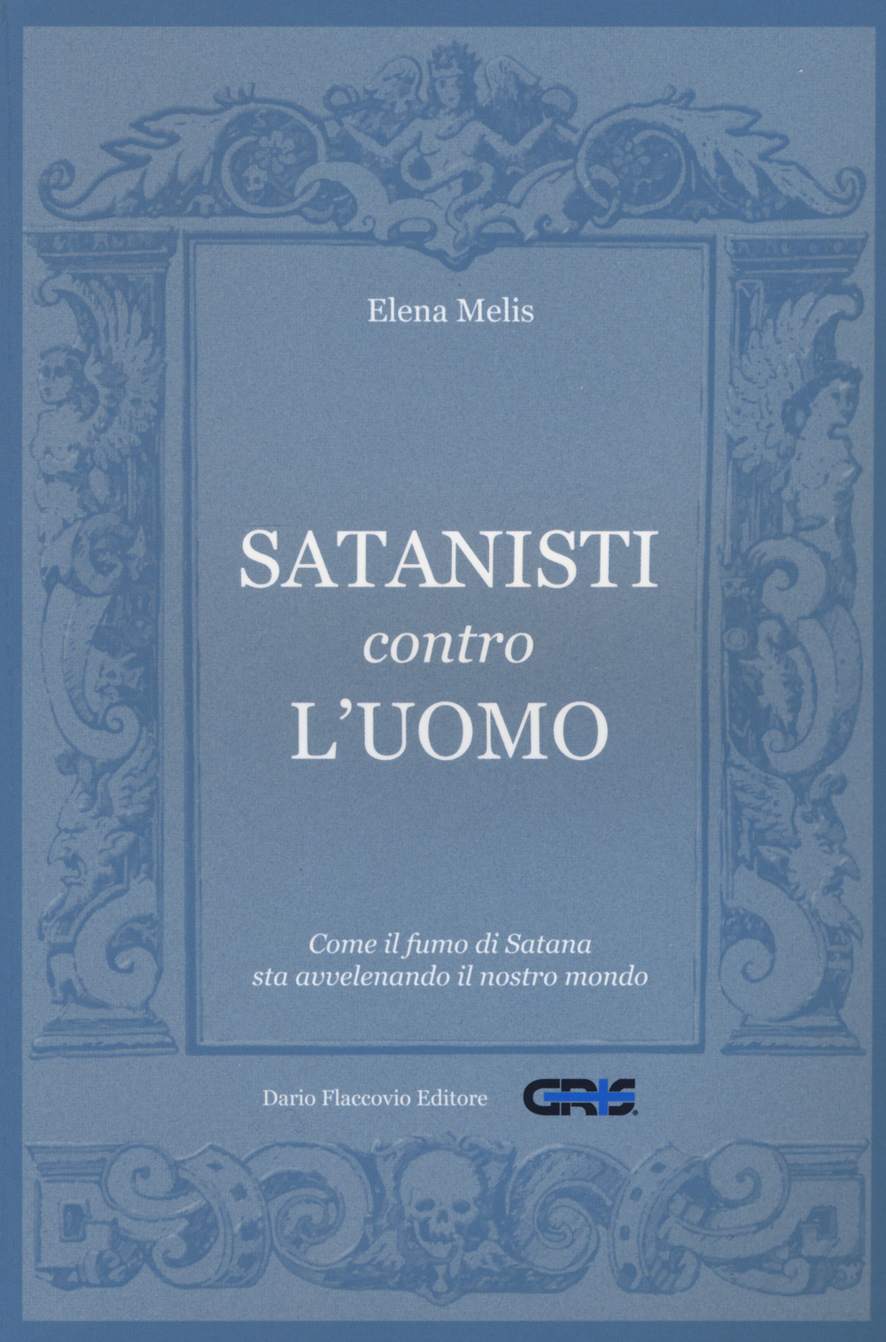 Satanisti contro l'uomo. Come il fumo di Satana sta avvelenando il nostro mondo