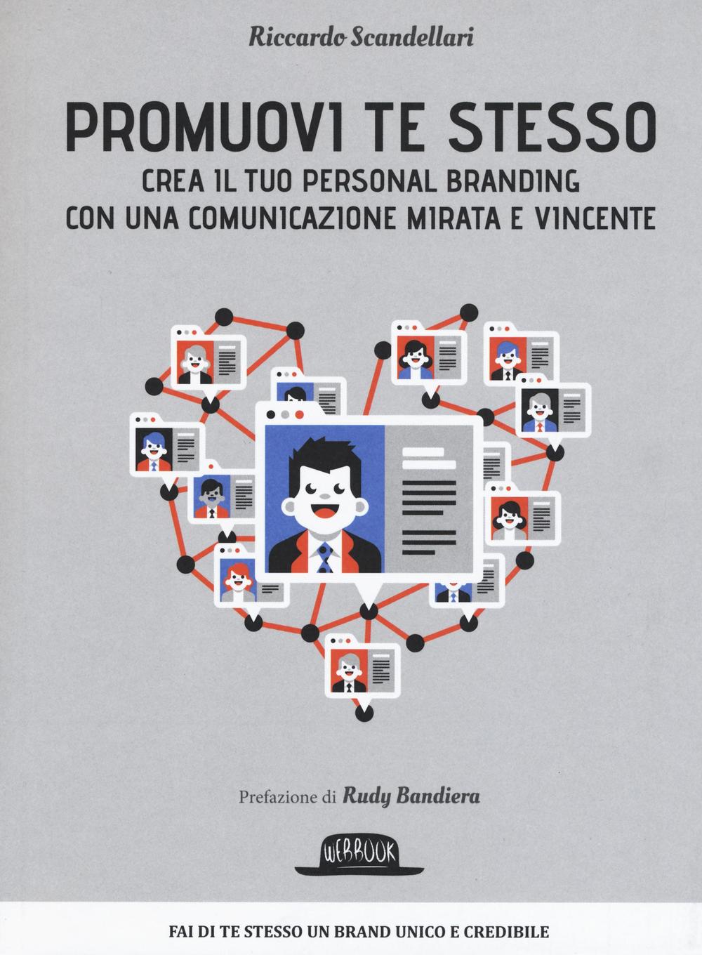 Promuovi te stesso. Crea il tuo personal branding con una comunicazione mirata e vincente