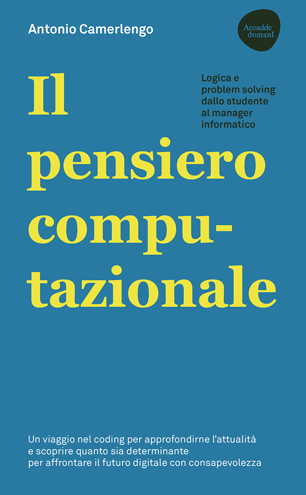 Il pensiero computazionale. Logica e problem solving dallo studente al manager informatico