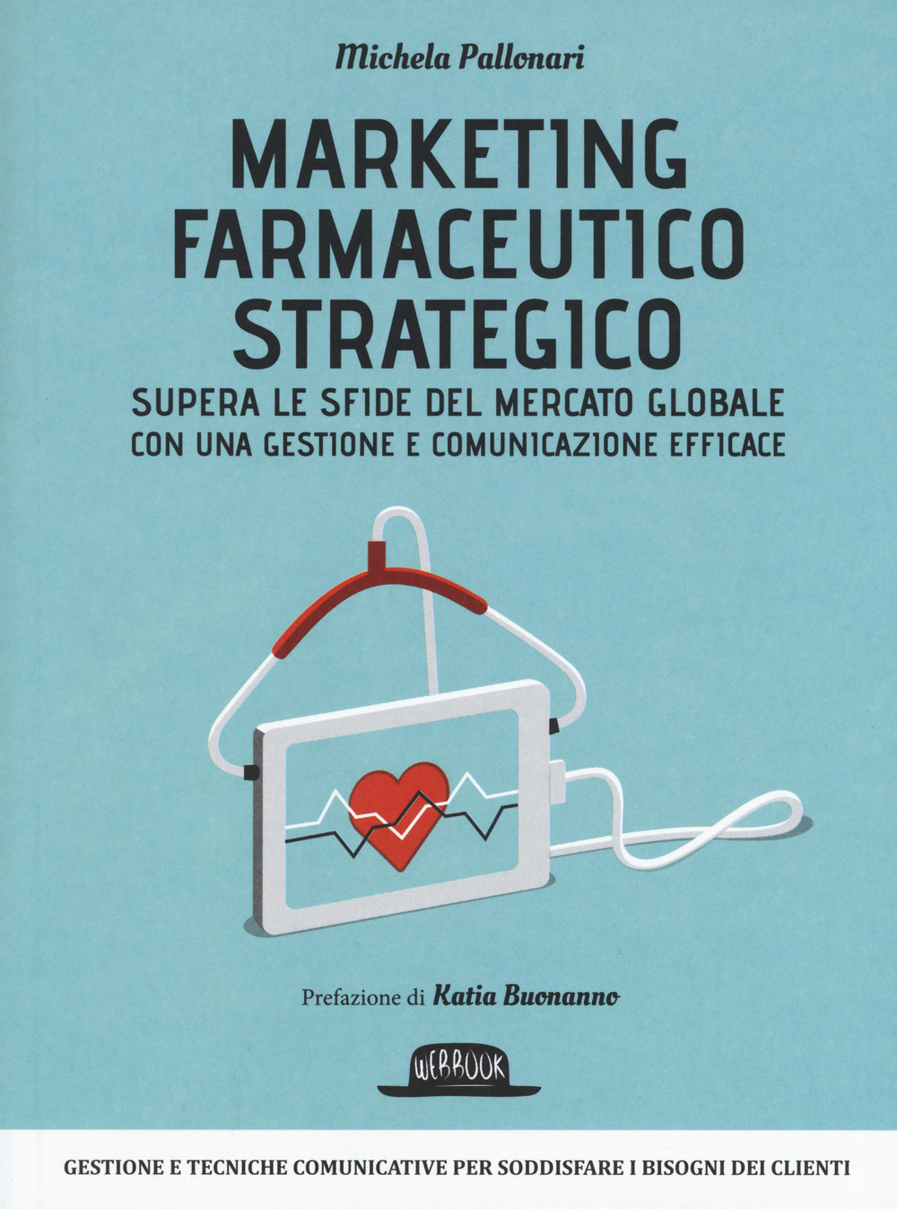 Marketing farmaceutico strategico. Supera le sfide del mercato globale con una gestione e comunicazione efficace