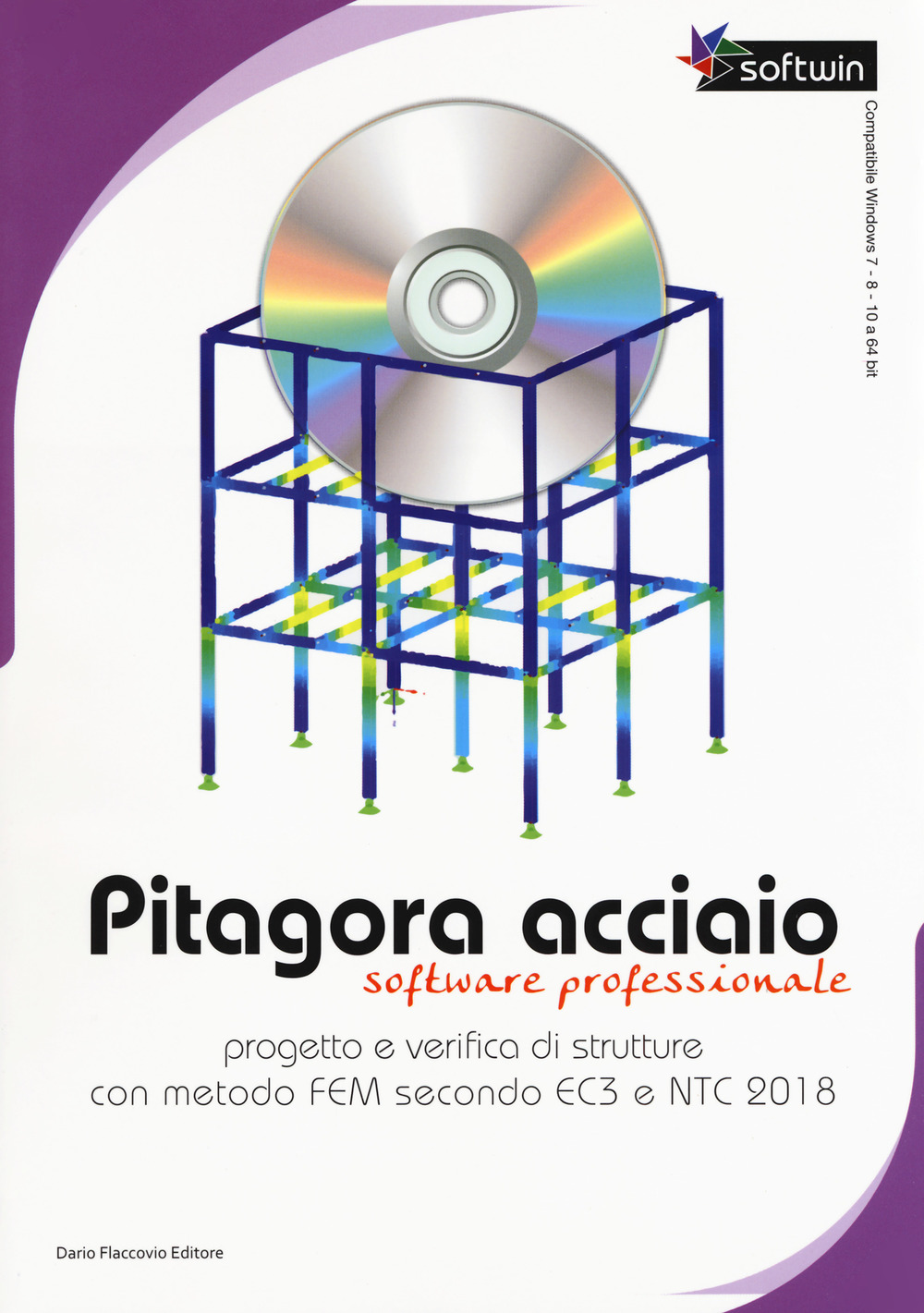 Pitagora Acciaio. Software professionale. Progetto e verifica di strutture con il metodo FEM secondo EC3 e NTC 2018. Con CD-ROM