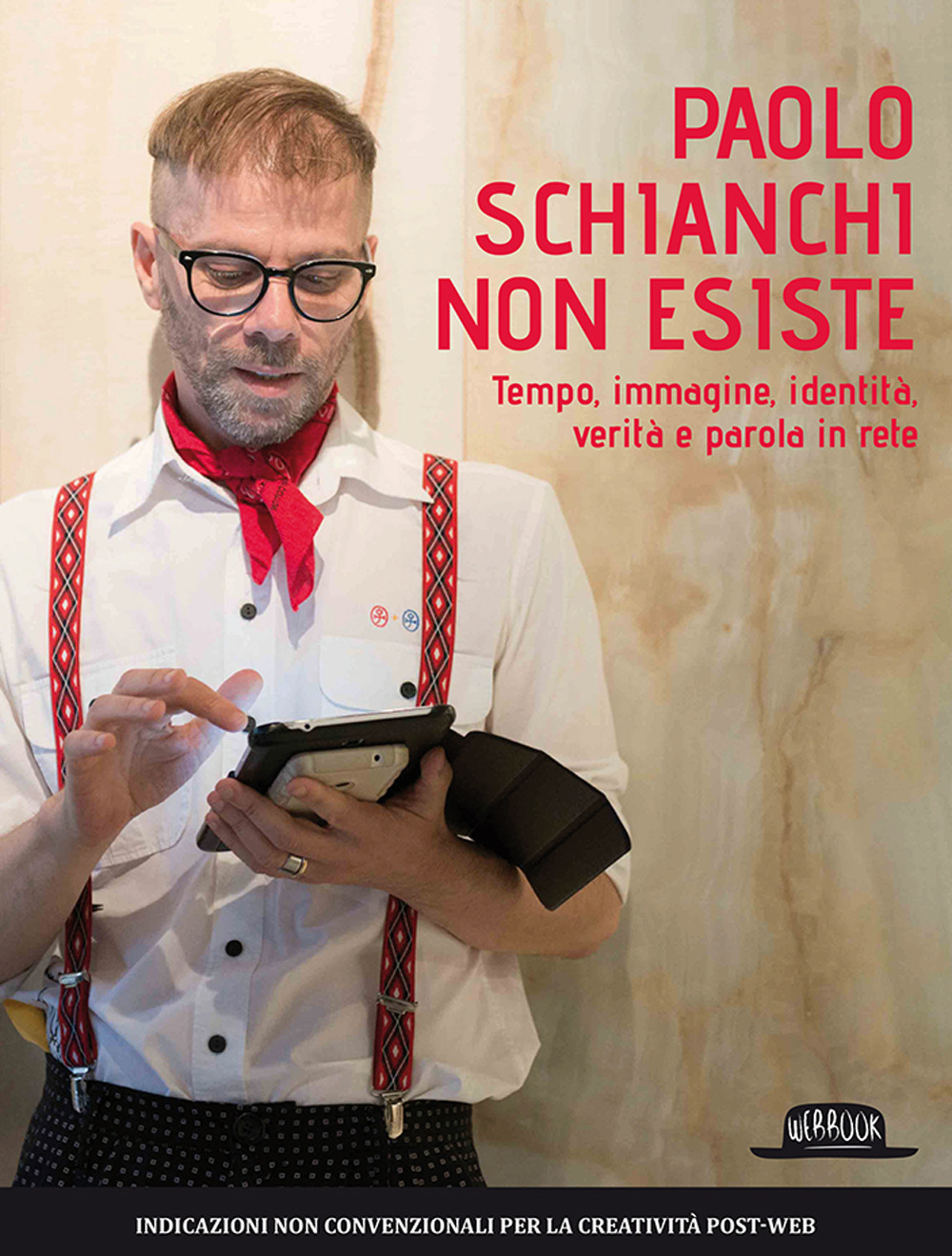 Paolo Schianchi non esiste. Tempo, immagine, identità, verità e parola in rete