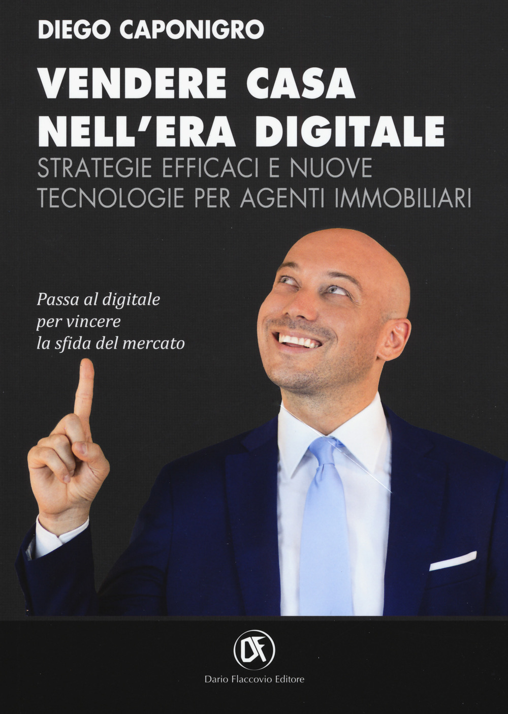 Vendere casa nell'era digitale. Strategie efficaci e nuove tecnologie per agenti immobiliari