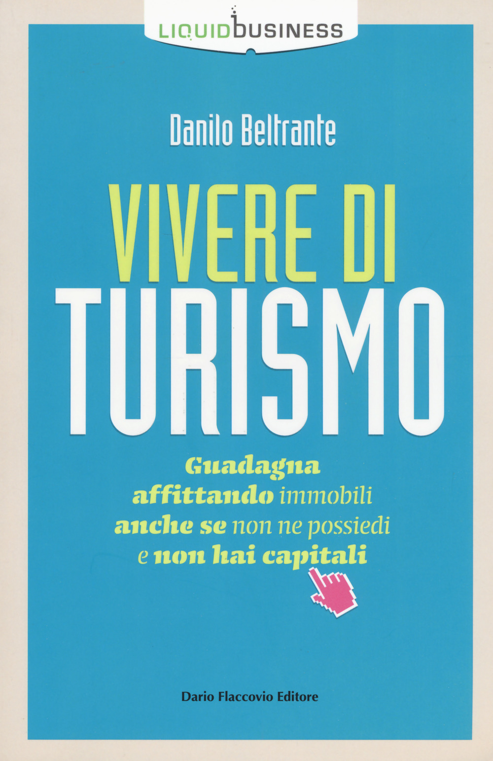 Vivere di turismo. Guadagna affittando immobili anche se non ne possiedi e non hai capitali