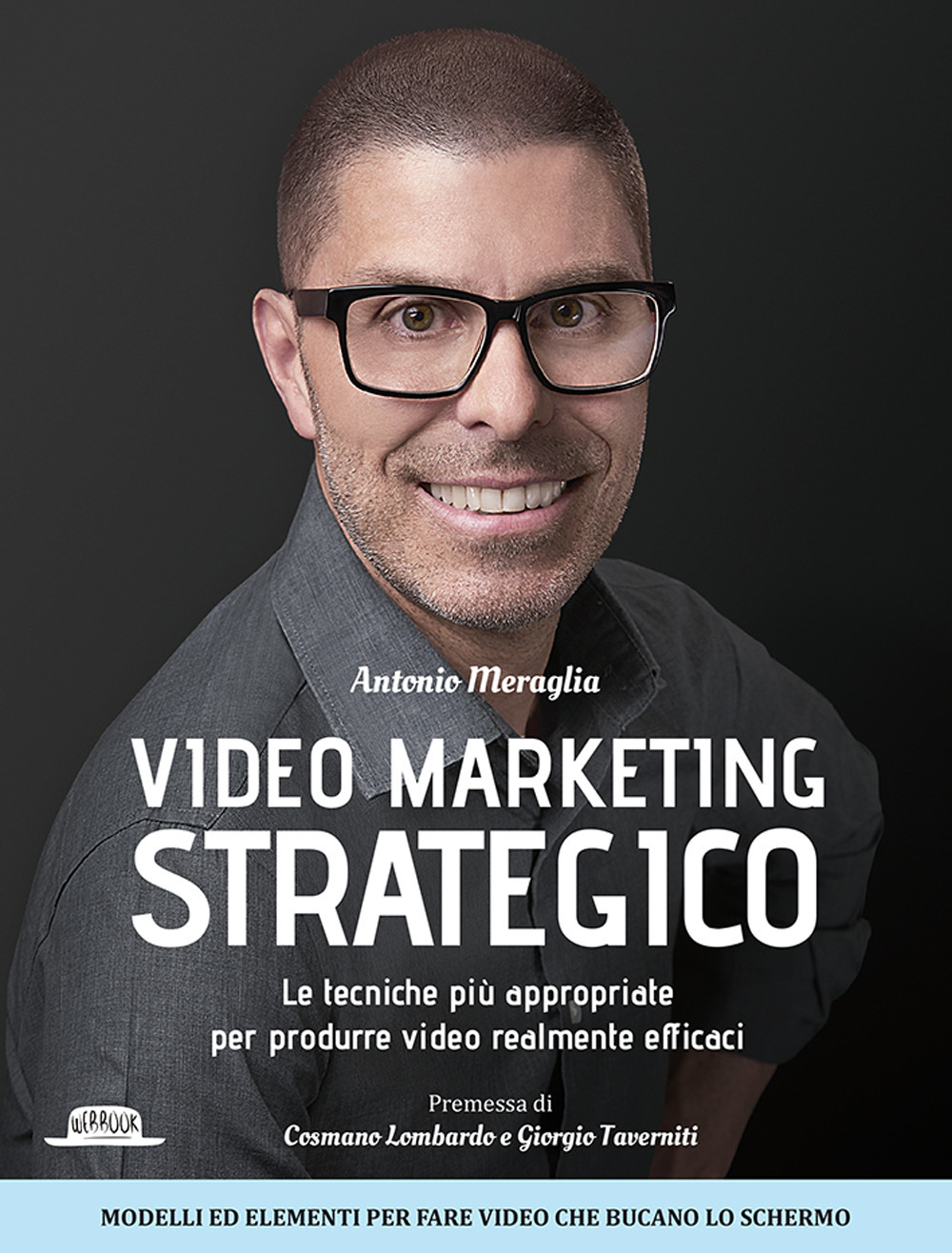 Video marketing strategico. Le tecniche più appropriate per produrre video realmente efficaci