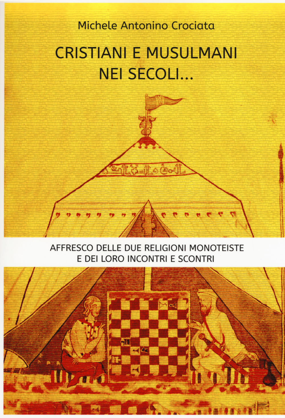 Cristiani e musulmani nei secoli... Affresco delle due religioni monoteiste e dei loro incontri e scontri