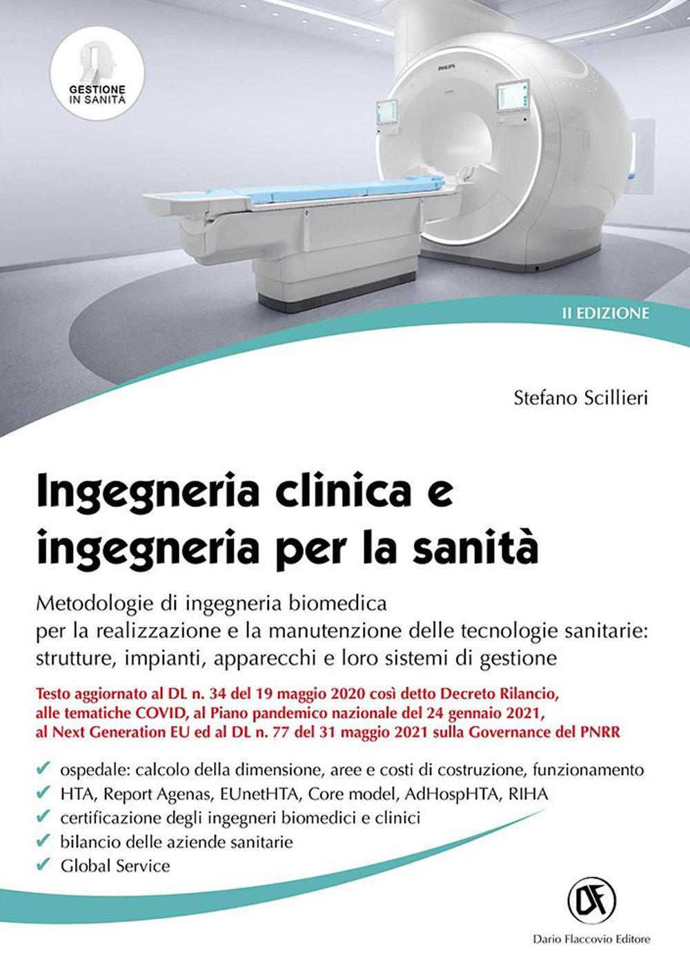 Ingegneria clinica e ingegneria per la sanità. Metodologie di ingegneria biomedica per la realizzazione e la manutenzione delle tecnologie sanitarie: strutture, impianti, apparecchi e loro sistemi di gestione