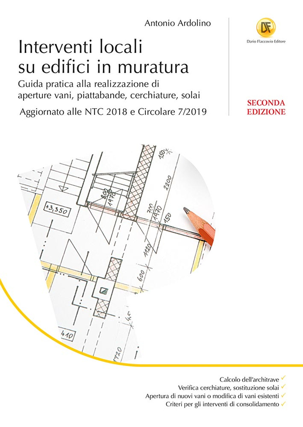 Interventi locali su edifici in muratura. Guida pratica alla realizzazione di aperture vani, piattabande, cerchiature, solai