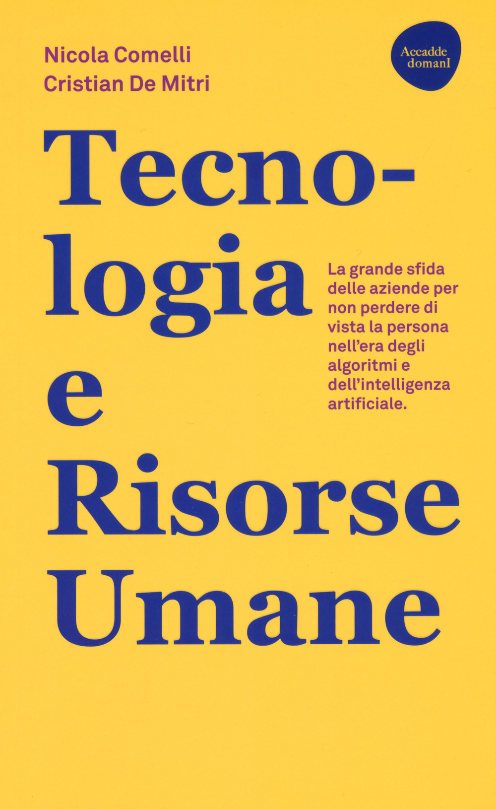 Tecnologia e risorse umane. La grande sfida delle aziende per non perdere di vista la persona nell'era degli algoritmi e dell'intelligenza artificiale