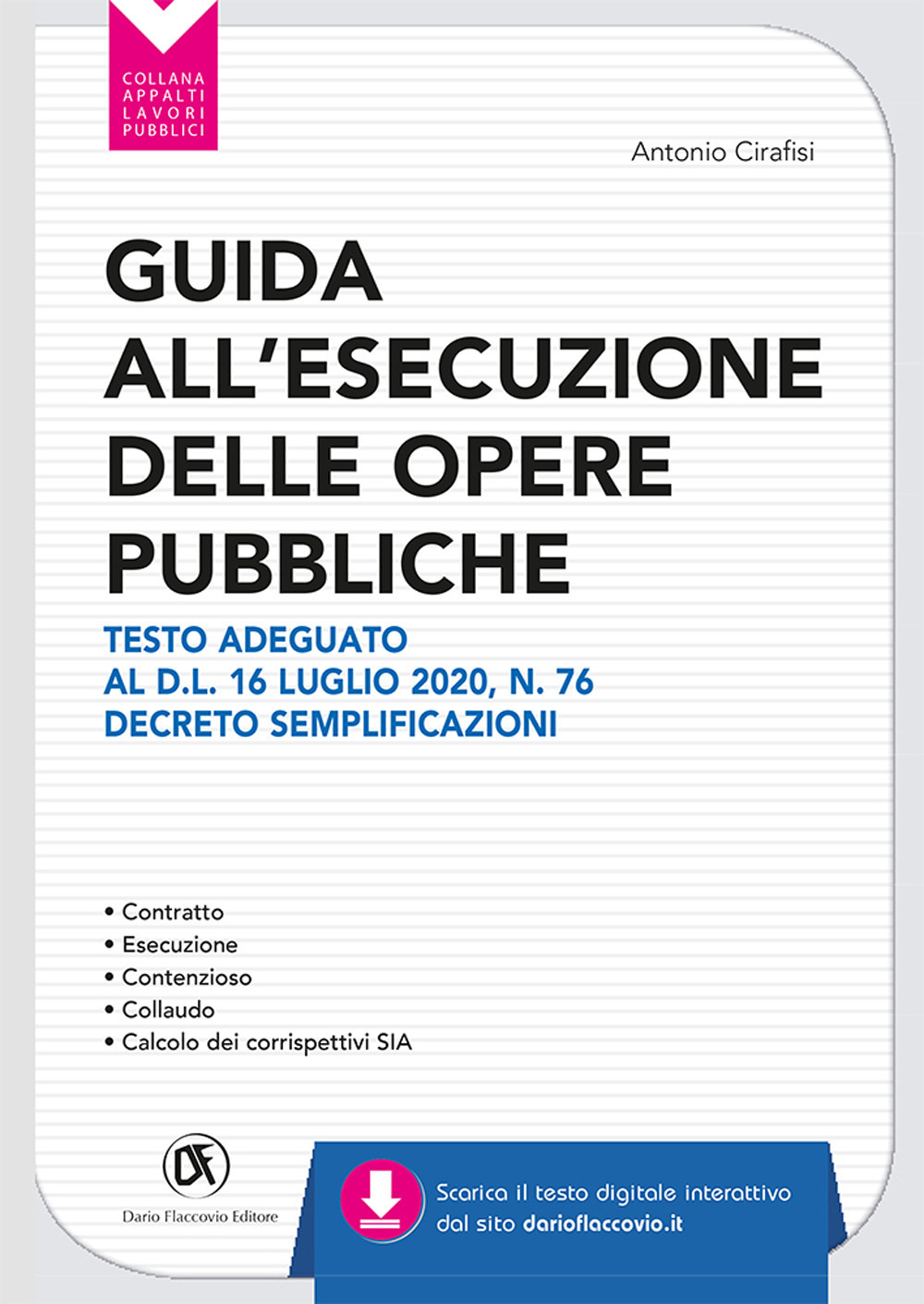 Guida all'esecuzione delle opere pubbliche. Testo adeguato al D.L. 16 luglio 2020, n. 76 Decreto Semplificazioni