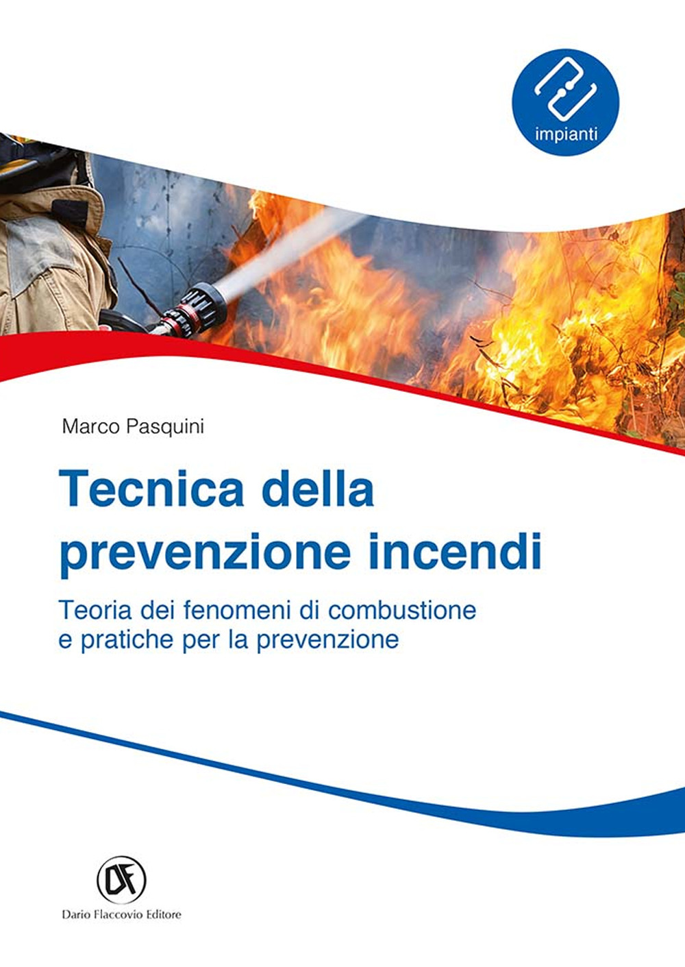 Tecnica prevenzione incendi. Teoria dei fenomeni di combustione e pratiche per la prevenzione