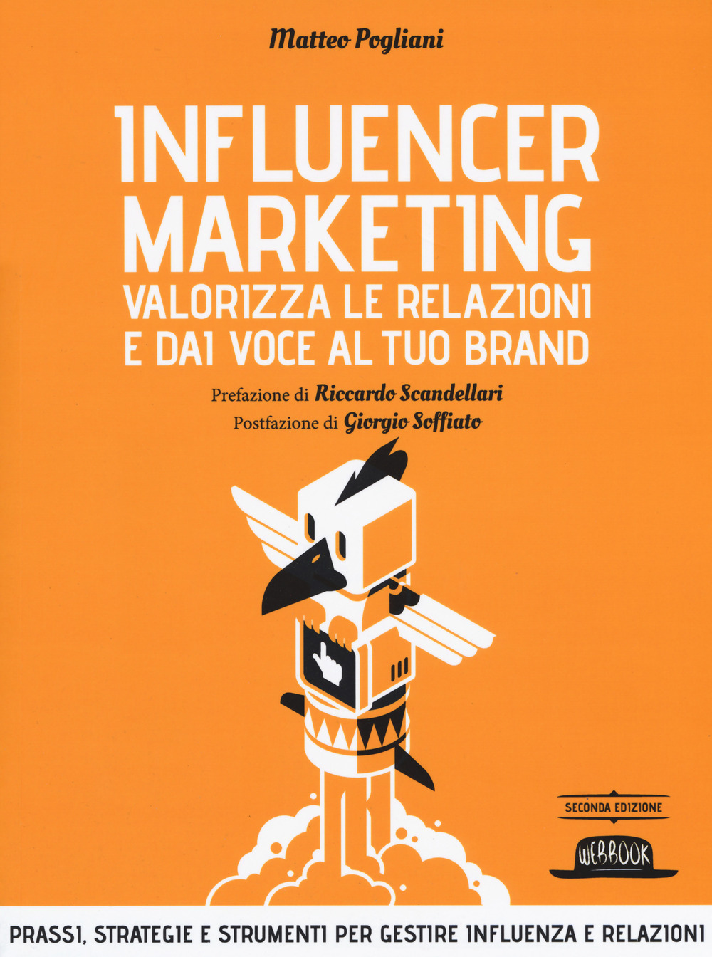 Influencer marketing. Valorizza le relazioni e dai voce al tuo brand. Prassi, strategie e strumenti per gestire influenza e relazioni