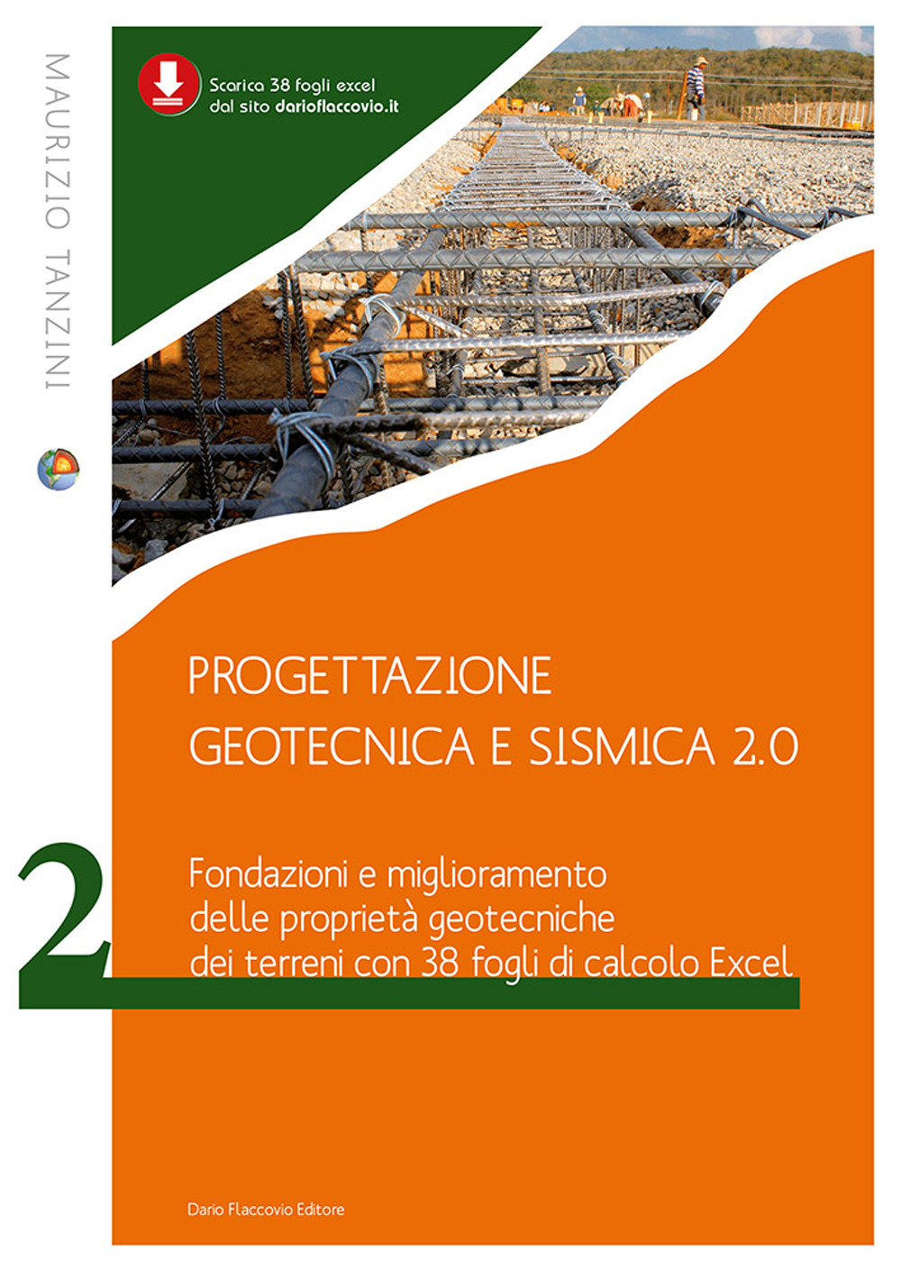 Progettazione geotecnica e sismica 2.0. Vol. 2: Fondazioni e miglioramento delle proprietà geotecniche dei terreni con 38 fogli Excel