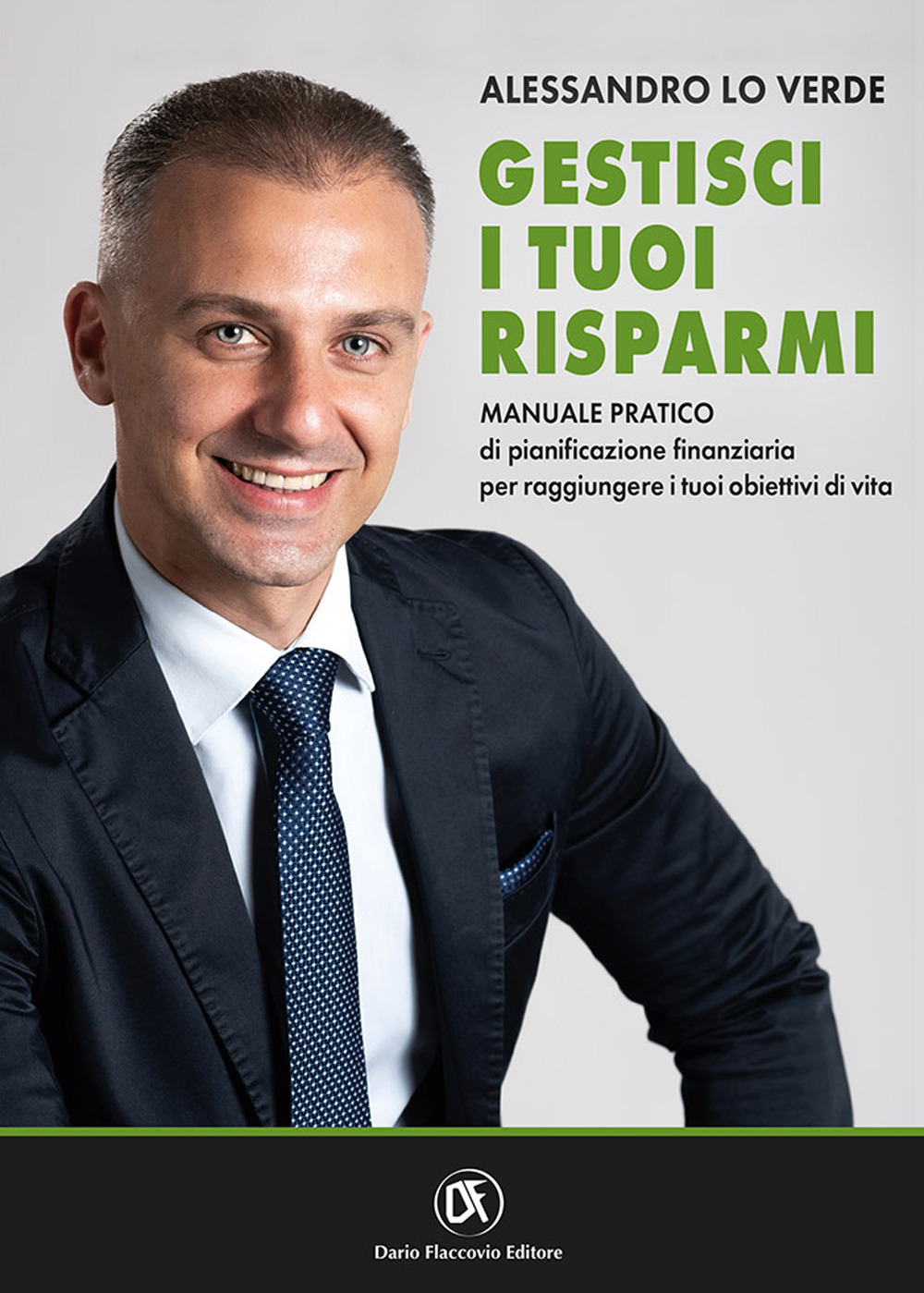 Gestisci i tuoi risparmi. Manuale pratico di pianificazione finanziaria per raggiungere i tuoi obiettivi di vita