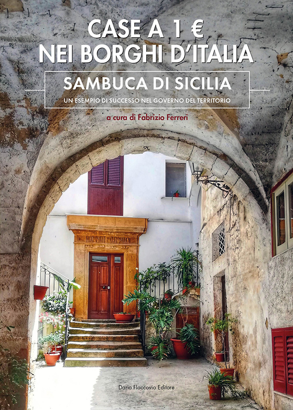 Case a 1E. nei borghi d'Italia. Sambuca di Sicilia: un esempio di successo nel governo del territorio