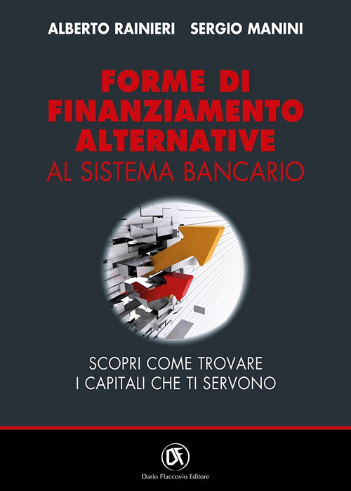 Forme di finanziamento alternative al sistema bancario. Scopri come trovare i capitali che ti servono