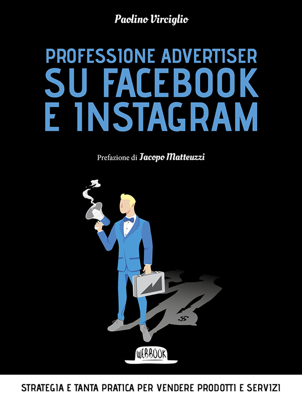 Professione advertiser su Facebook e Instagram. Strategia e tanta pratica per vendere prodotti e servizi