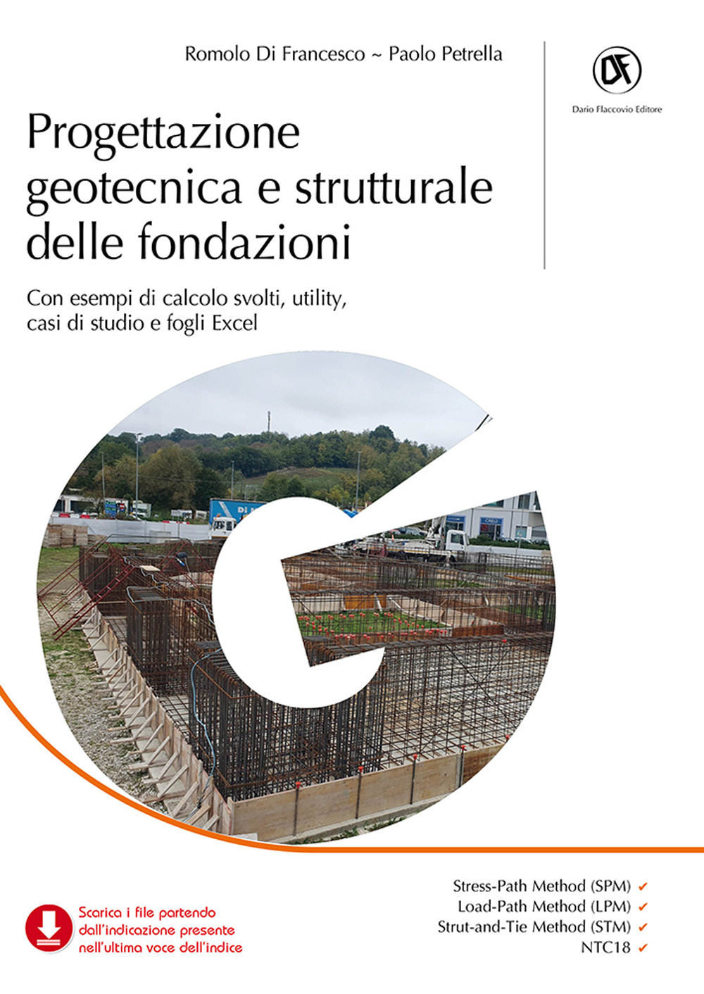 Progettazione geotecnica e strutturale delle fondazioni. Con esempi di calcolo svolti, utility, casi di studio e fogli Excel