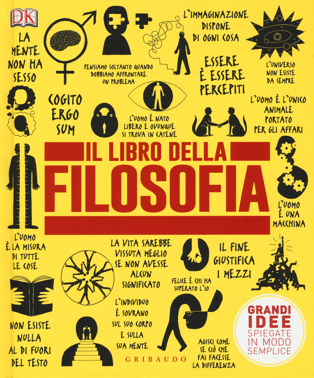 Il libro della filosofia. Grandi idee spiegate in modo semplice