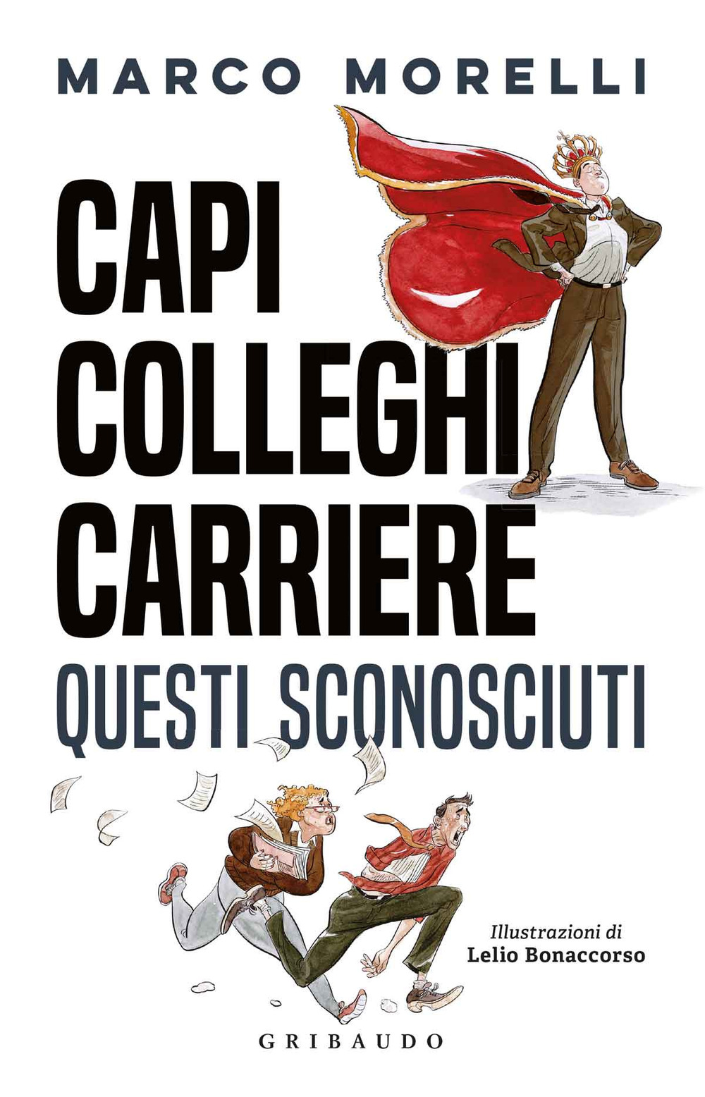 Capi, colleghi, carriere. Questi sconosciuti