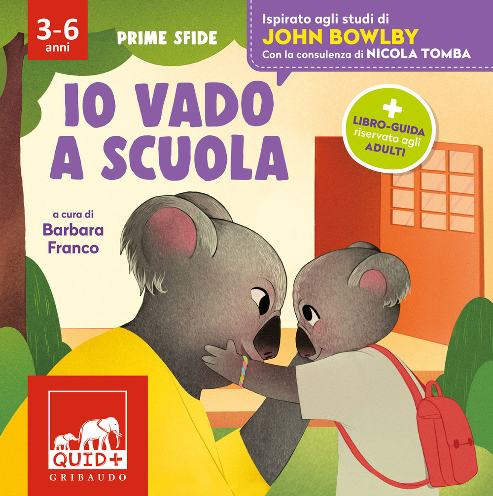 Io vado a scuola. Ispirato agli studi di John Bowlby. Ediz. a colori