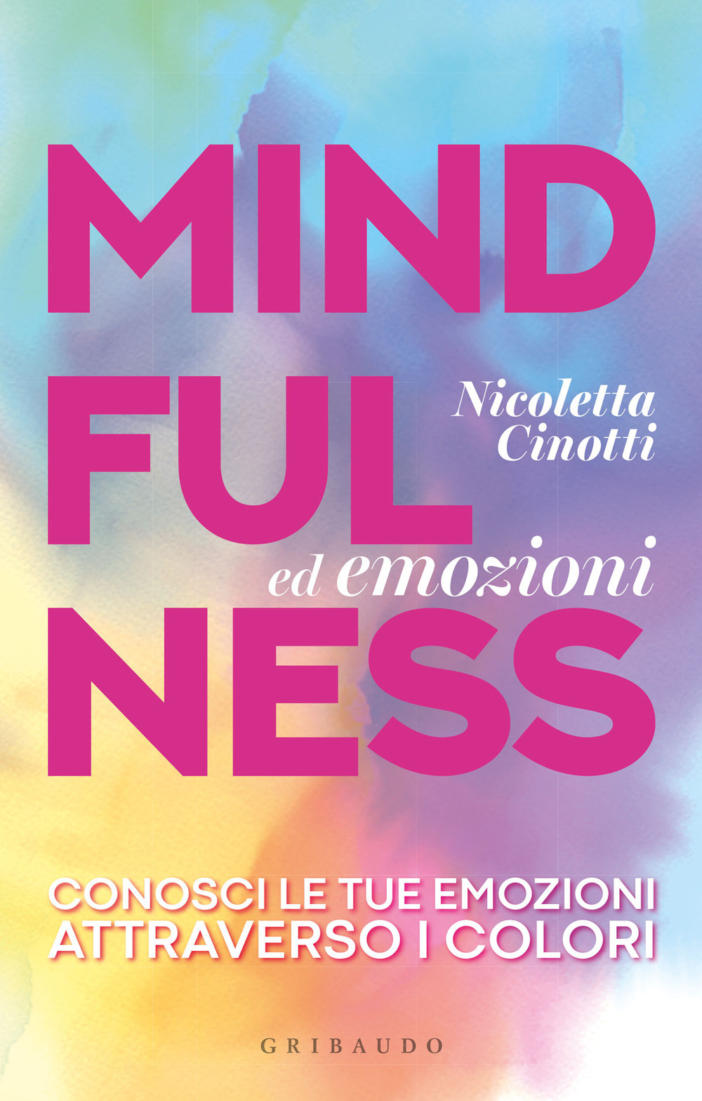 Mindfulness ed emozioni. Conosci le tue emozioni attraverso i colori