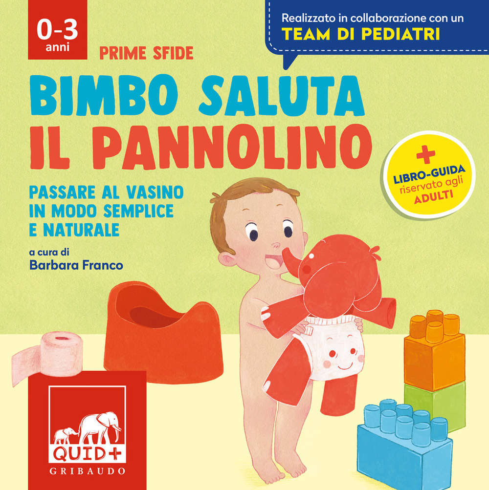 Bimbo saluta il pannolino. Passare al vasino in modo semplice e naturale. Ediz. a colori