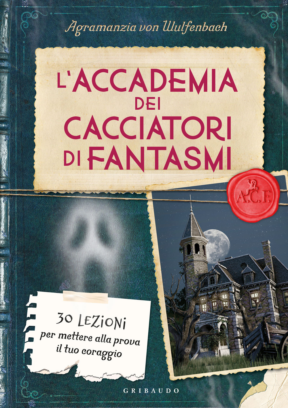 L'accademia dei cacciatori di fantasmi. 30 lezioni per mettere alla prova il tuo coraggio