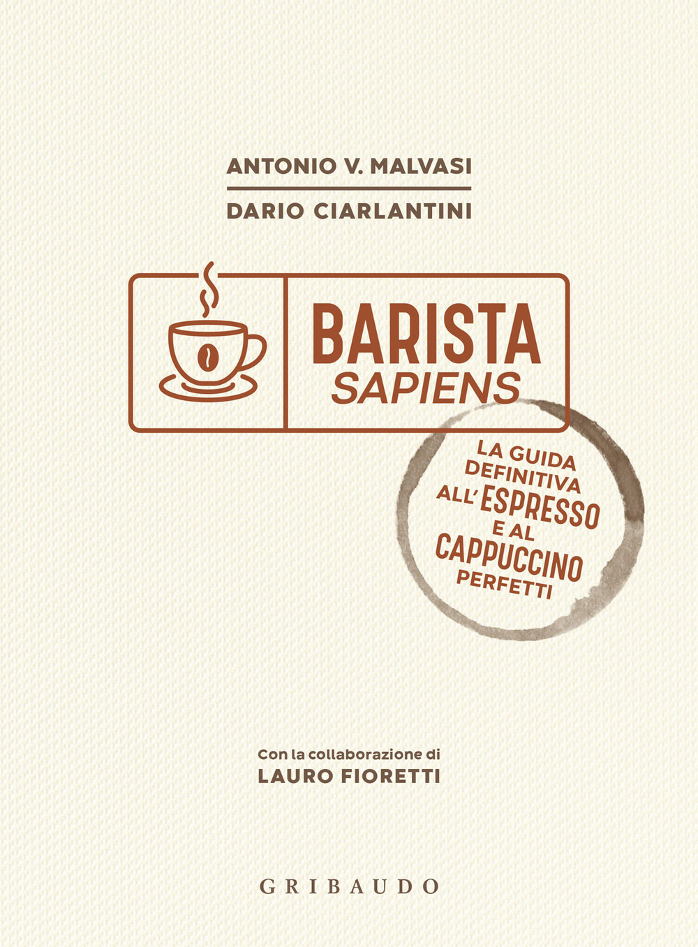 Barista sapiens. La guida definitiva all'espresso e al cappuccino perfetti