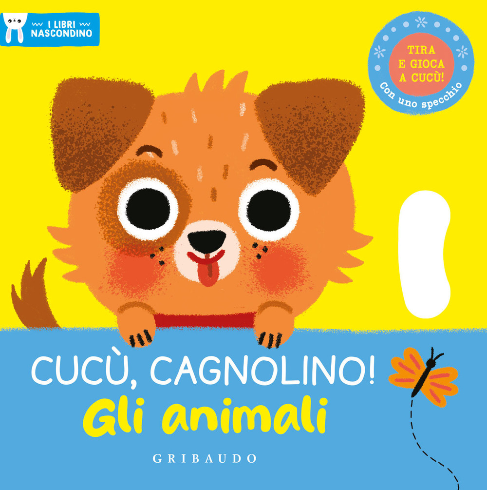 Cucù, cagnolino! Gli animali. I libri nascondino. Ediz. a colori