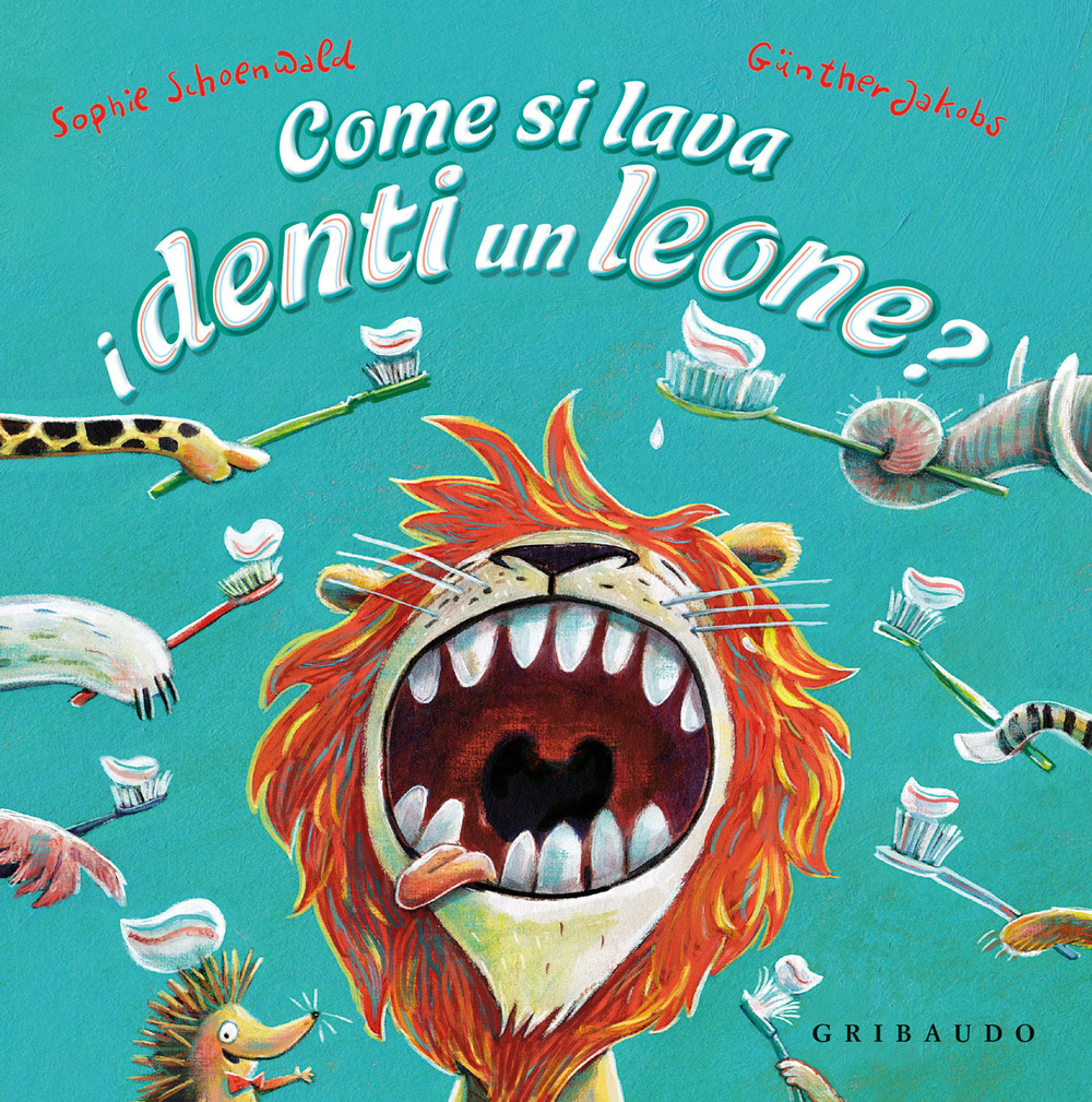 Come si lava i denti un leone? Ediz. a colori