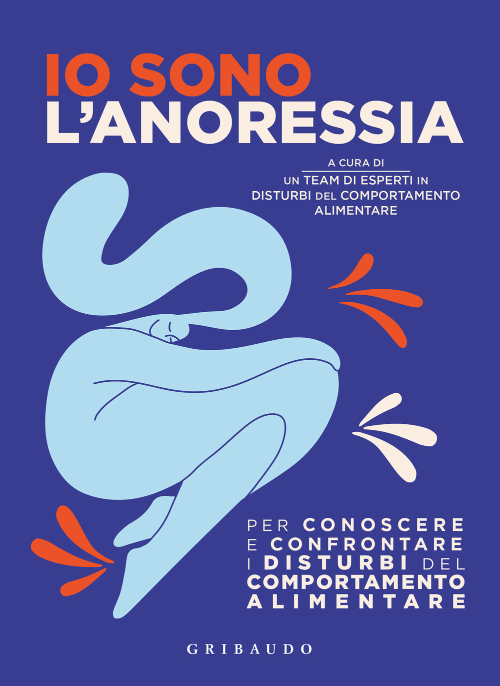 Io sono l'anoressia. Per conoscere e confrontare i disturbi del comportamento alimentare