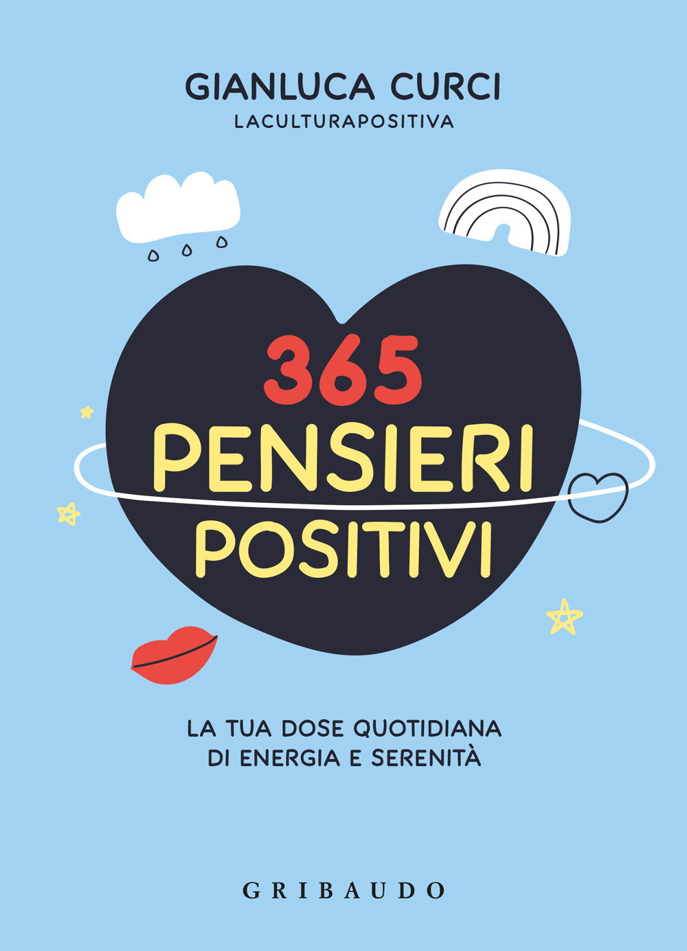 365 pensieri positivi. La tua dose quotidiana di energia e serenità