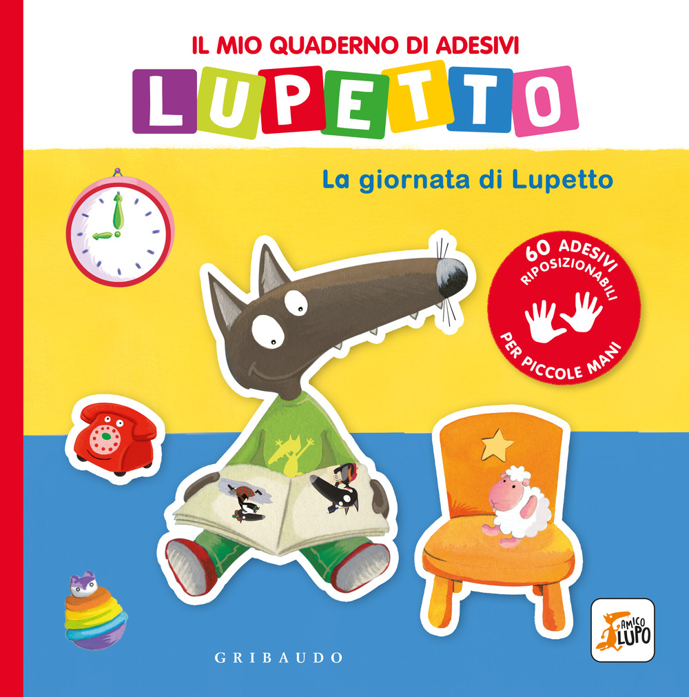 La giornata di Lupetto. Il mio quaderno di adesivi. Amico lupo. Ediz. a colori