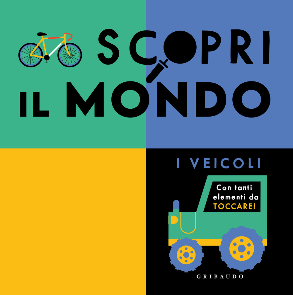 Scopri il mondo. I veicoli. Ediz. a colori