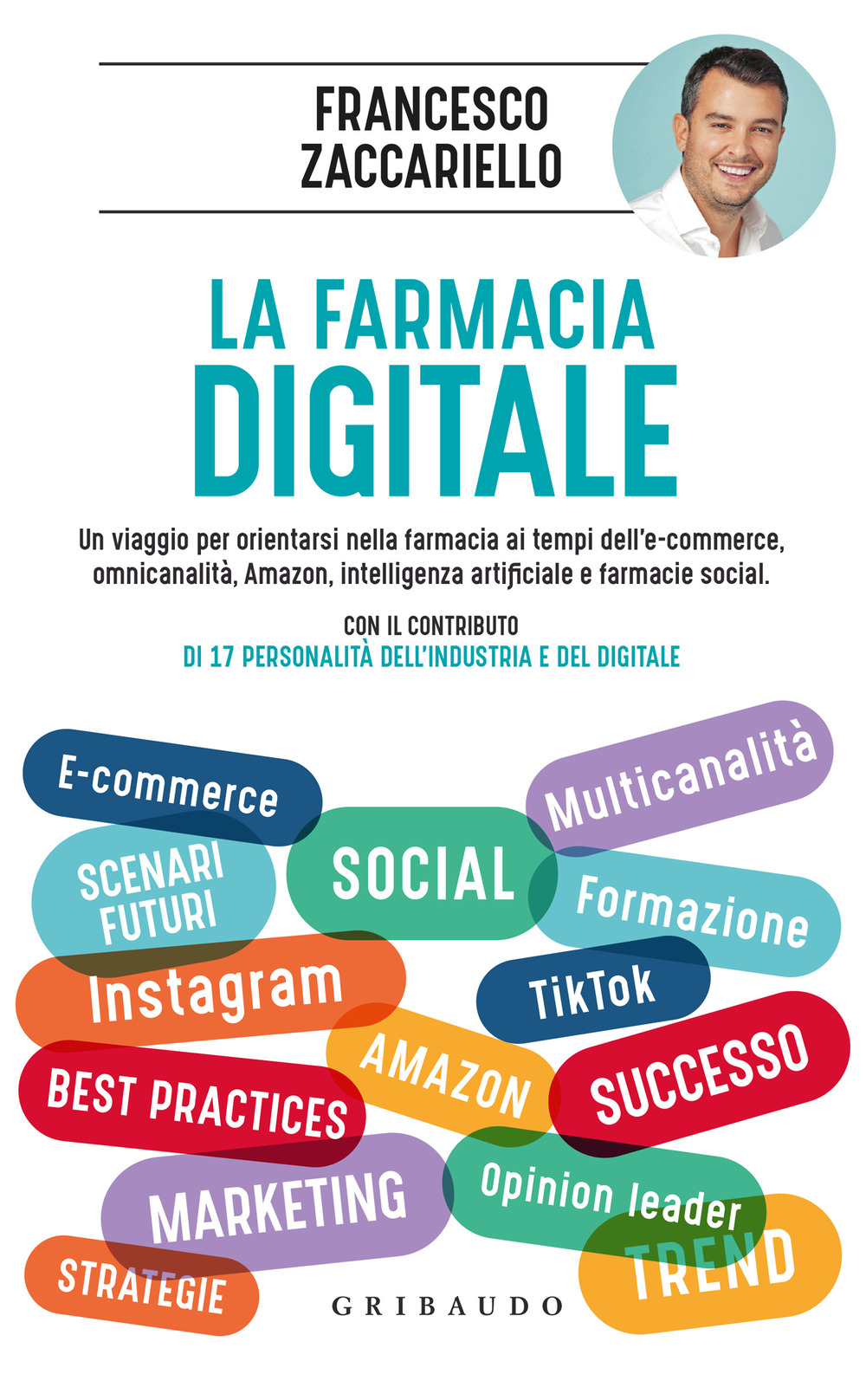 La farmacia digitale. Un viaggio per orientarsi nella farmacia ai tempi dell'e-commerce, omnicanalità, Amazon, intelligenza artificiale e farmacie social