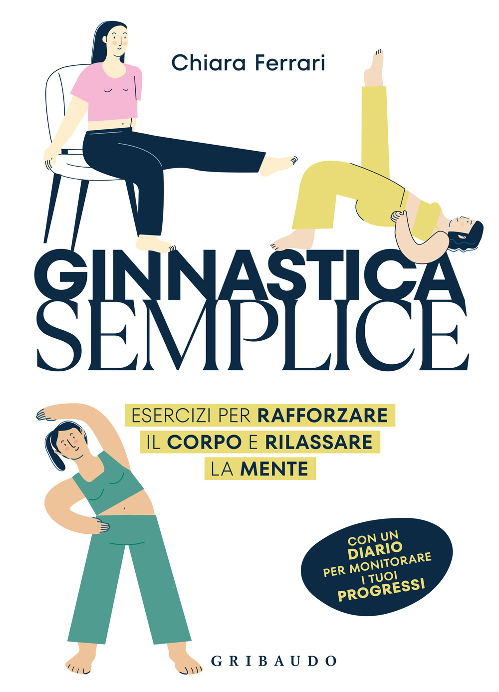 Ginnastica semplice. Esercizi per rafforzare il corpo e rilassare la mente