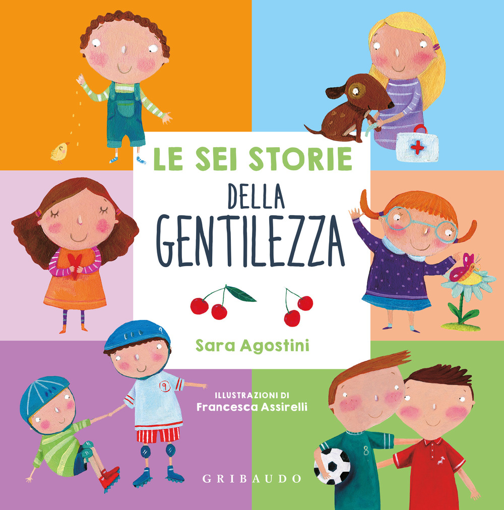 Le sei storie della gentilezza. Ediz. a colori