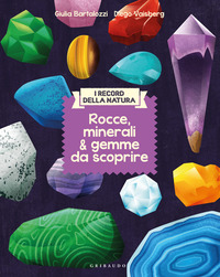 Copertina ROCCE, MINERALI & GEMME DA SCOPRIRE. I RECORD DELLA NATURA 