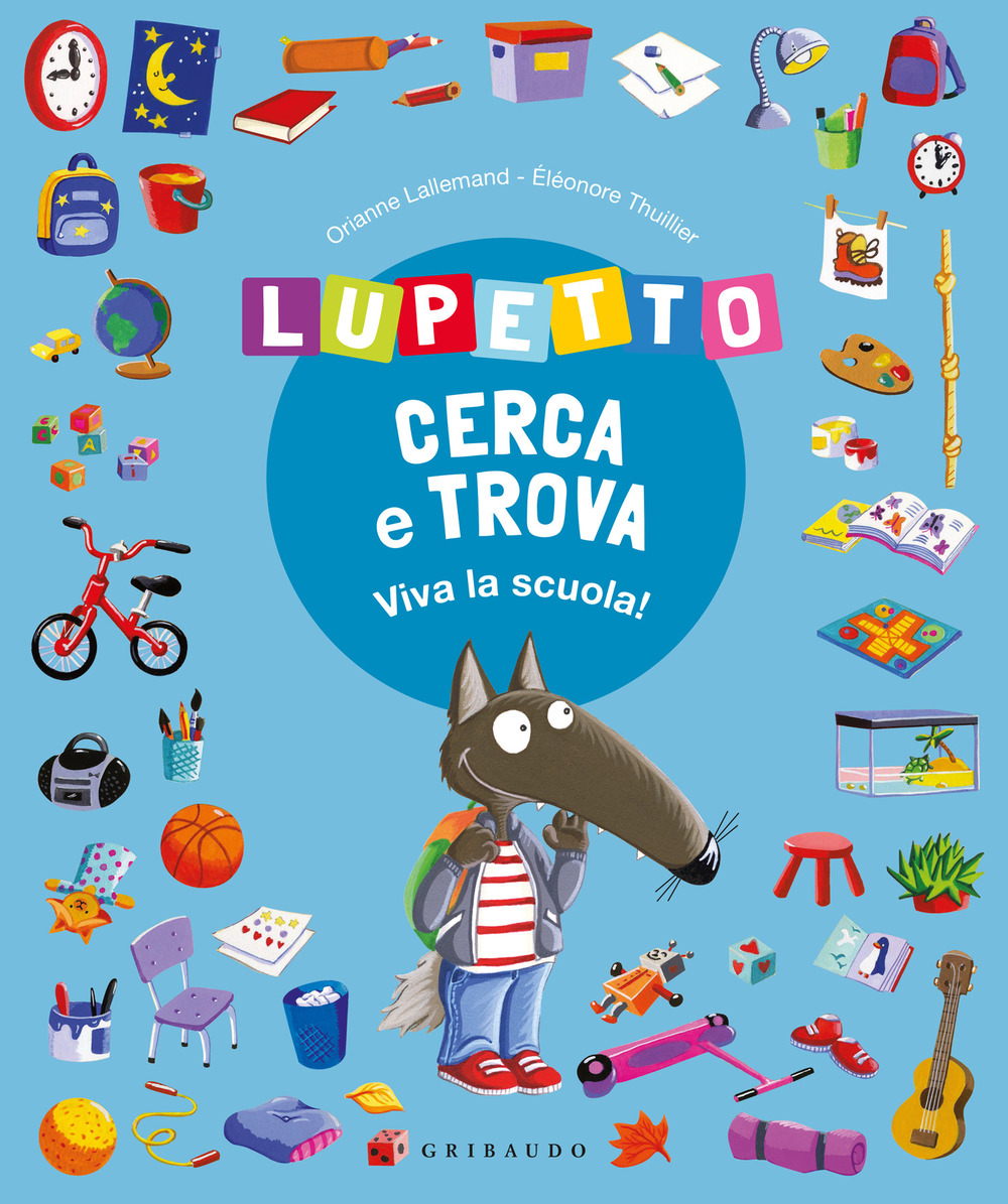 Lupetto cerca e trova. Viva la scuola! Amico lupo. Ediz. a colori