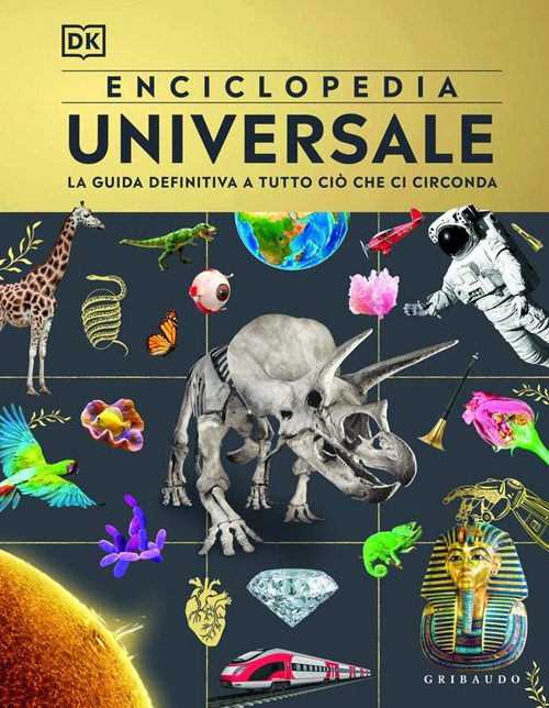 Enciclopedia universale. La guida definitiva a tutto ciò che ci circonda