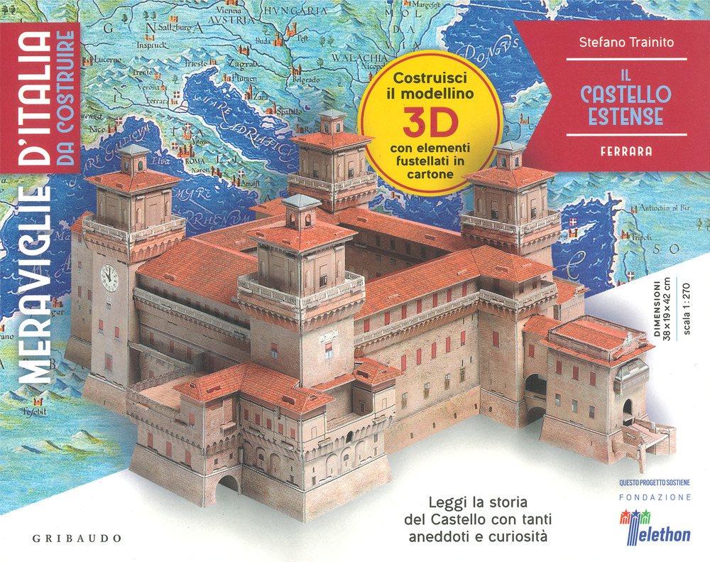 Il castello estense. Ferrara. Meraviglie d'Italia da costruire. Con gadget