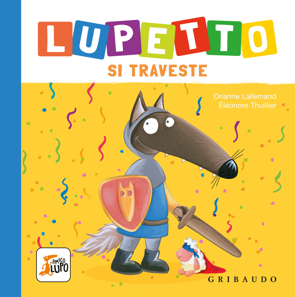 Lupetto si traveste. Amico lupo. Ediz. a colori