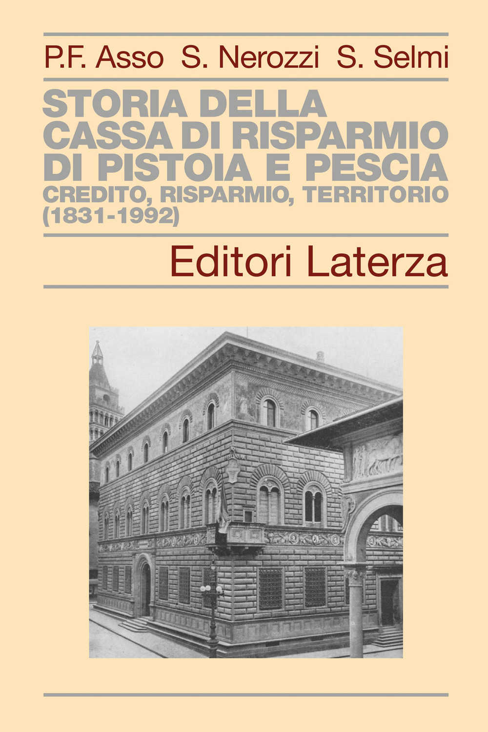 Storia della Cassa di Risparmio di Pistoia e Pescia. Credito, risparmio, territorio (1831-1992)